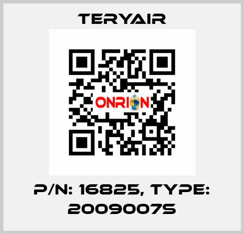 P/N: 16825, Type: 2009007S TERYAIR