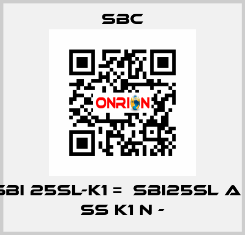 SBI 25SL-K1 =  SBI25SL A - SS K1 N - SBC