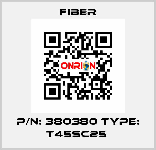 P/N: 380380 Type: T45Sc25  Fiber