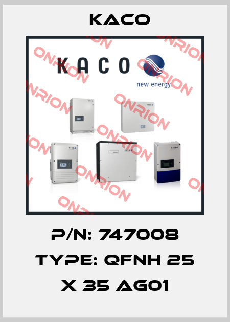 P/N: 747008 Type: QFNH 25 x 35 AG01 Kaco