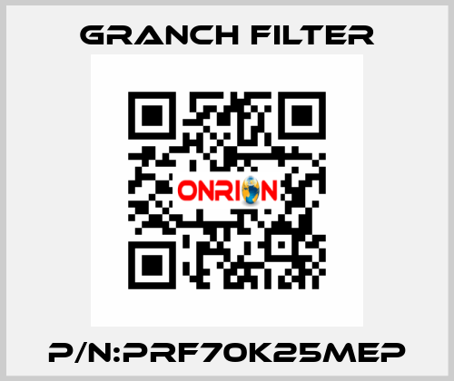 P/N:PRF70K25MEP GRANCH FILTER