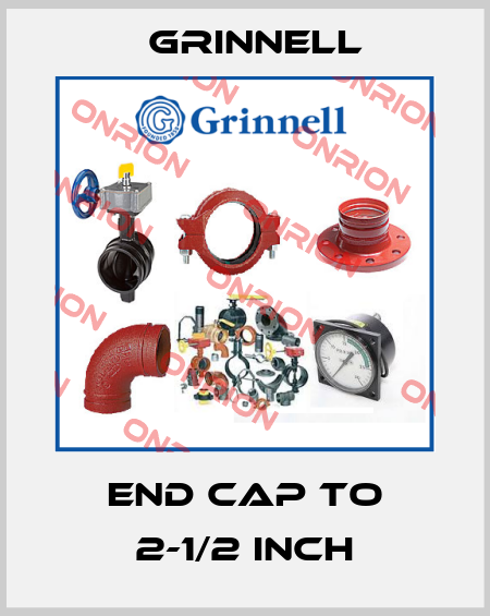 End cap to 2-1/2 inch Grinnell