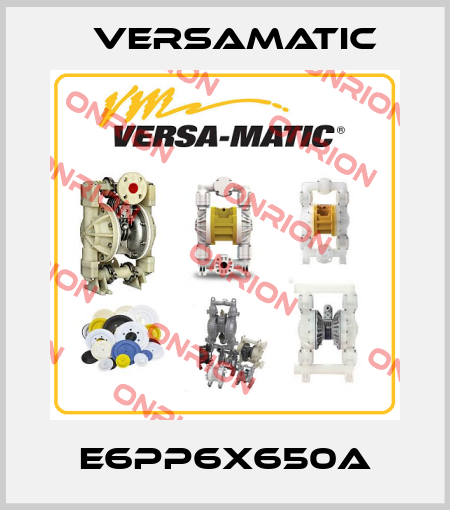 E6PP6X650A VersaMatic
