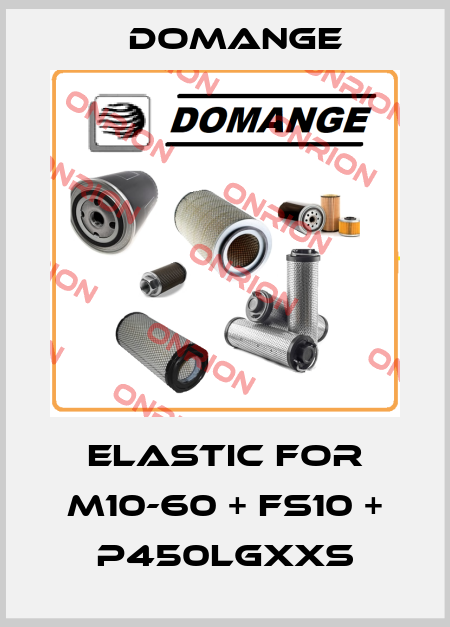 Elastic for M10-60 + FS10 + P450LGXXS Domange
