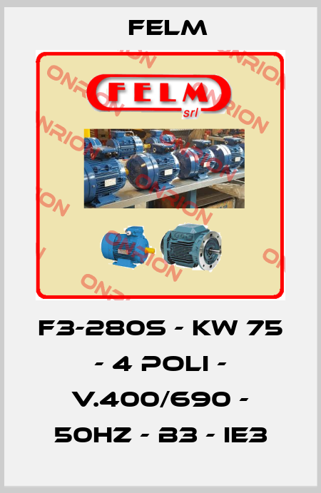 F3-280S - KW 75 - 4 POLI - V.400/690 - 50Hz - B3 - IE3 Felm