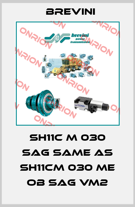 SH11C M 030 SAG same as SH11CM 030 ME OB SAG VM2 Brevini