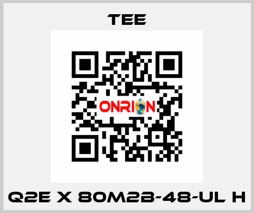 Q2E X 80M2B-48-UL H TEE