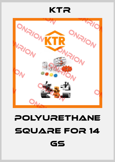 polyurethane square for 14 GS KTR