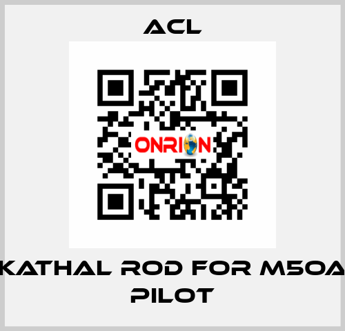 Kathal rod for M5OA pilot ACL