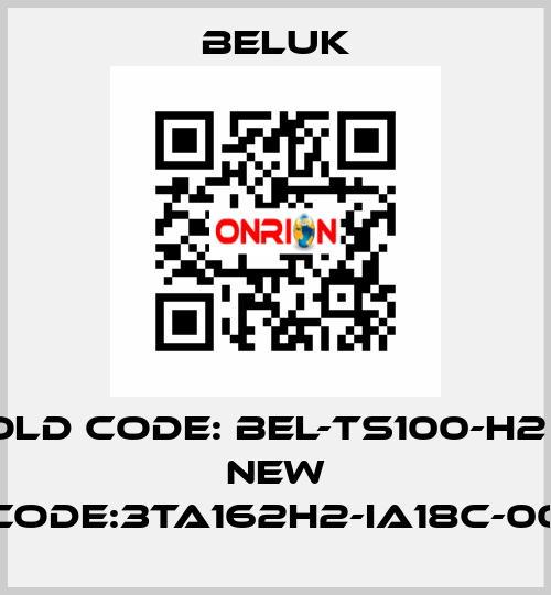 Old code: BEL-TS100-H2       new code:3TA162H2-IA18C-00 Beluk