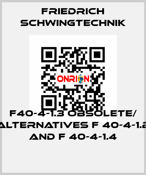 F40-4-1.3 obsolete/ alternatives F 40-4-1.2 and F 40-4-1.4 Friedrich Schwingtechnik