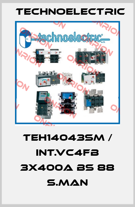 TEH14043SM / INT.VC4FB 3X400A BS 88 S.MAN Technoelectric