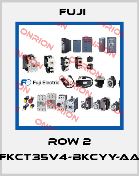 Row 2 FKCT35V4-BKCYY-AA Fuji