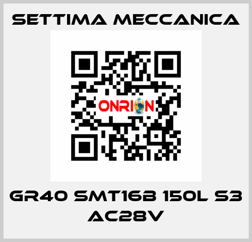   GR40 SMT16B 150L S3 AC28V Settima Meccanica