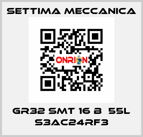 GR32 SMT 16 B  55L S3AC24RF3 Settima Meccanica