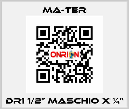 DR1 1/2” Maschio x ¼” MA-TER