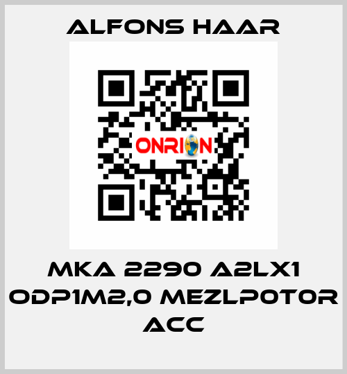 MKA 2290 A2LX1 ODP1M2,0 MEZLP0T0R ACC ALFONS HAAR