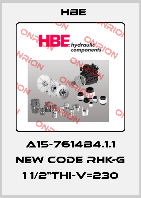 A15-7614B4.1.1 new code RHK-G 1 1/2"THI-V=230 HBE
