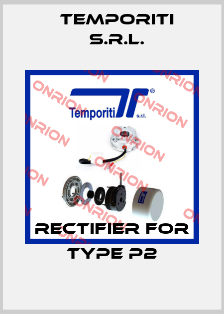 RECTIFIER FOR TYPE P2 Temporiti s.r.l.