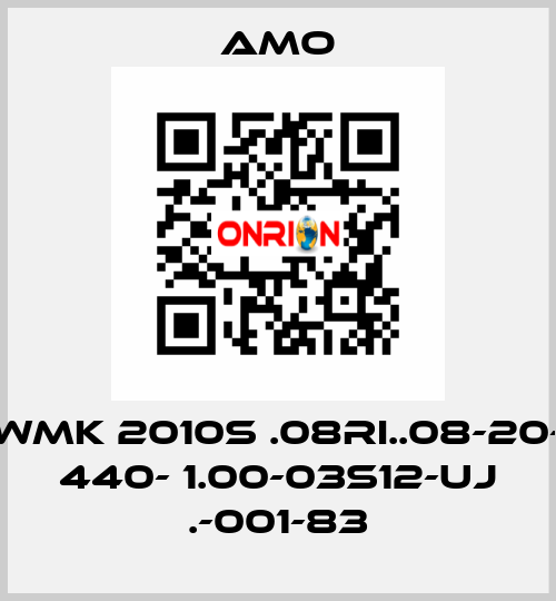 WMK 2010S .08RI..08-20- 440- 1.00-03S12-UJ .-001-83 Amo