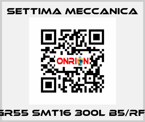 GR55 SMT16 300L B5/RF1 Settima Meccanica