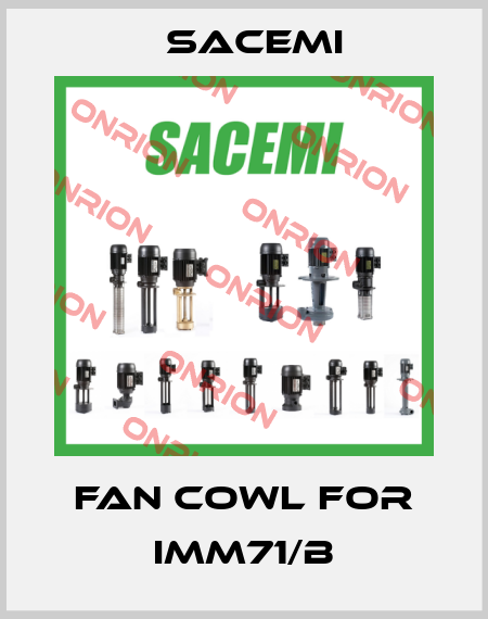 fan cowl for IMM71/B Sacemi
