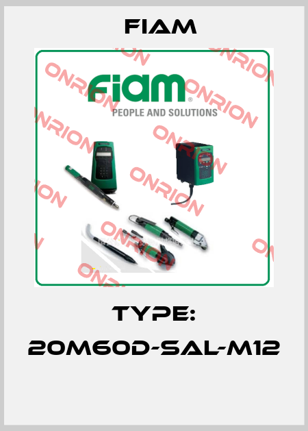 TYPE: 20M60D-SAL-M12  Fiam