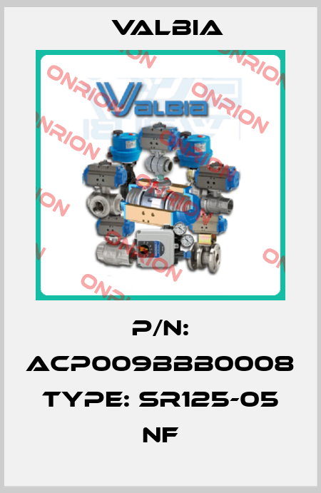 p/n: ACP009BBB0008 type: SR125-05 NF Valbia