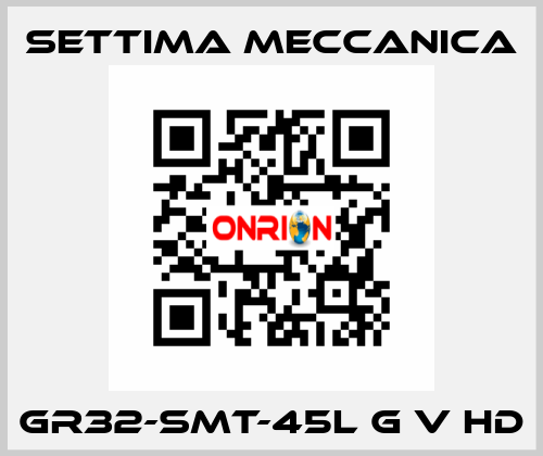 GR32-SMT-45L G V HD Settima Meccanica