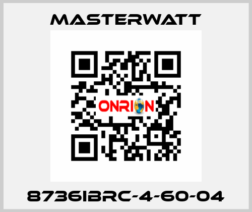 8736IBRC-4-60-04 Masterwatt