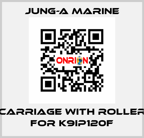 carriage with roller for K9IP120F JUNG-A MARINE