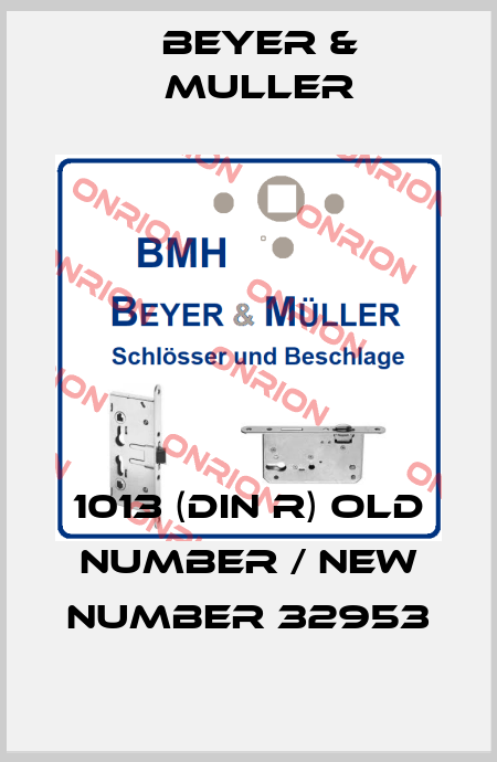 1013 (DIN R) old number / new number 32953 BEYER & MULLER