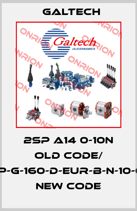 2SP A14 0-10N old code/ 2SP-G-160-D-EUR-B-N-10-0-U new code Galtech