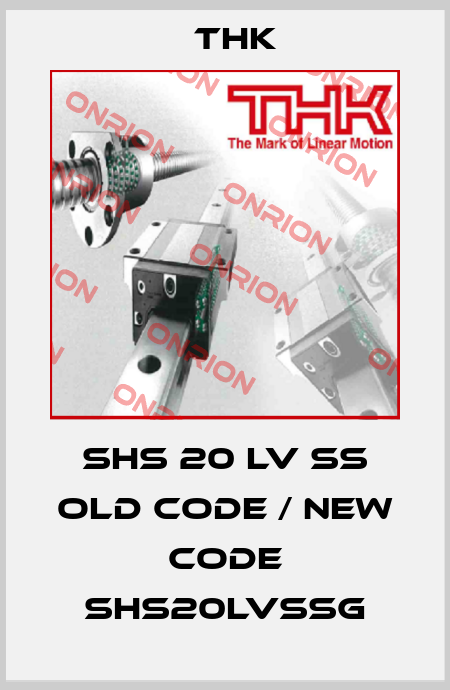 SHS 20 LV SS old code / new code SHS20LVSSG THK