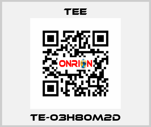 TE-03H80M2D TEE