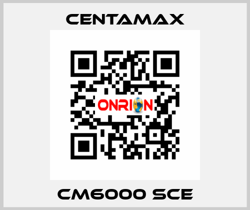 CM6000 SCE CENTAMAX