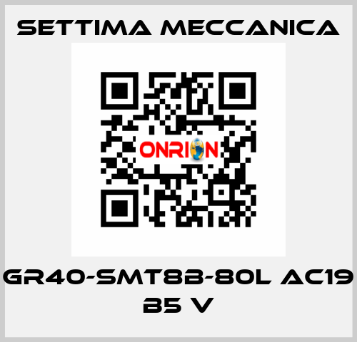 GR40-SMT8B-80L AC19 B5 V Settima Meccanica