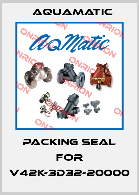 packing seal for V42K-3D32-20000 AquaMatic