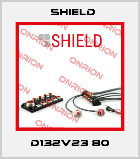 D132V23 80 Shield