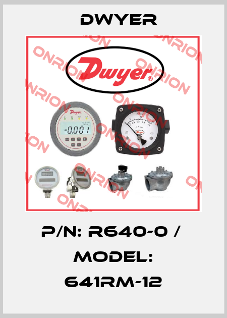 P/N: R640-0 /  MODEL: 641RM-12 Dwyer