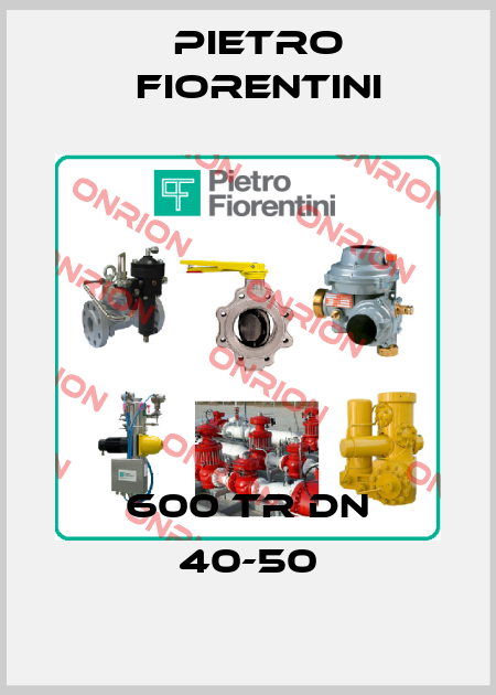 600 TR DN 40-50 Pietro Fiorentini