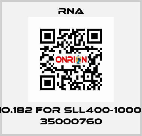 NO.182 for SLL400-1000 / 35000760 RNA