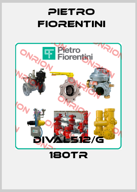 DIVAL512/G 180TR Pietro Fiorentini