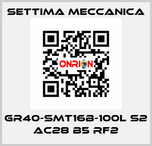 GR40-SMT16B-100L S2 AC28 B5 RF2 Settima Meccanica