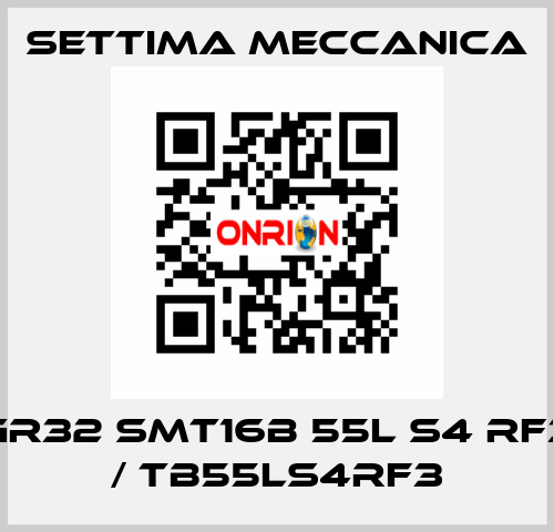 GR32 SMT16B 55L S4 RF3  / TB55LS4RF3 Settima Meccanica