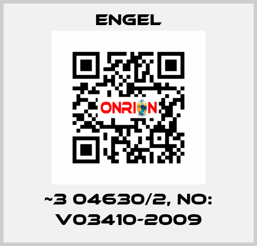 ~3 04630/2, NO: V03410-2009 ENGEL