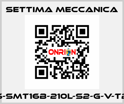 GR45-SMT16B-210L-S2-G-V-T2-LF3 Settima Meccanica