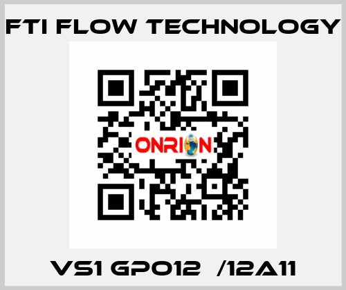 VS1 GPO12  /12A11 Fti Flow Technology