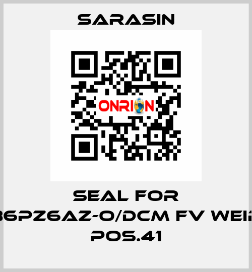 seal for 86PZ6AZ-O/DCM FV WEIR  pos.41 Sarasin
