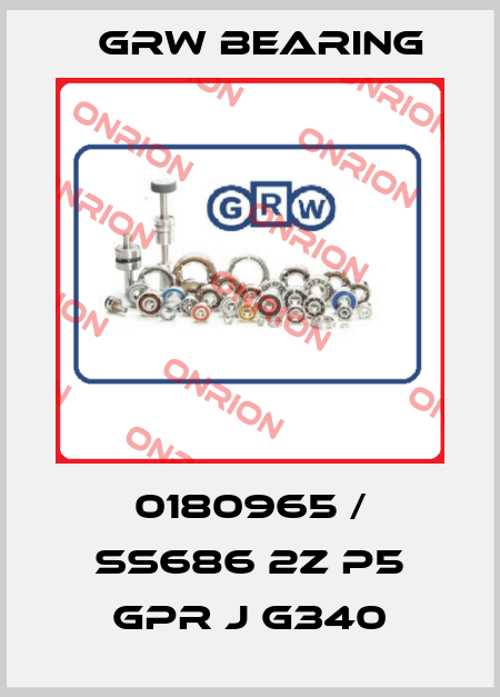 0180965 / SS686 2Z P5 GPR J G340 GRW Bearing